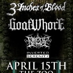 3 Inches Of Blood (BC), Goatwhore (US), Tyrants Demise & Inverted Serenity