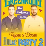 Pypes 'n Doves - House Party 2 at Greenroom
