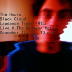 The Hours, Black Cloud, Lapdance Tiger (MTL)