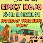 Aug2: Spicy Mojo w/ Monday Morning Post and Igor Kornilov LIVE @GarrickHotel