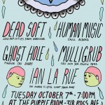 Oct 7: DEAD SOFT (VANCOUVER) with Ghost Hole, Human Music, Mulligrub, and Ian La Rue