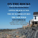 ON THE ROCKS: Little Black Lungs with The Human Creatures and The New Wild LIVE @ the GARRICK HOTEL
